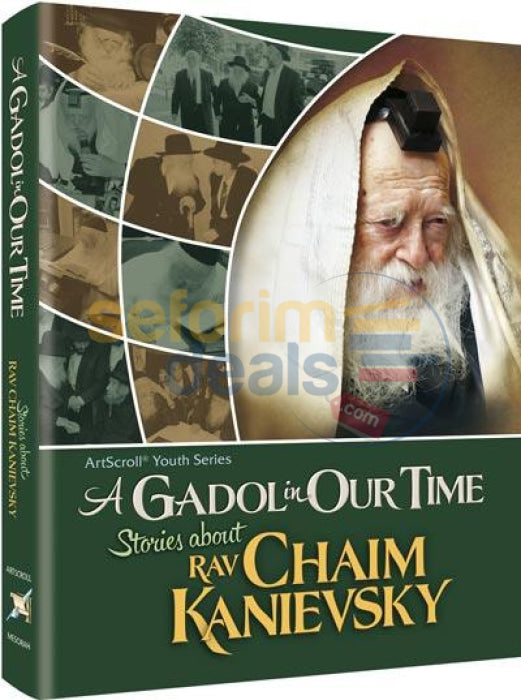 A Gadol In Our Time - Stories About Rav Chaim Kanievsky