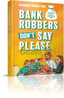 Bank Robbers Dont Say Please