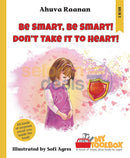 Be Smart Smart! Dont Take It To Heart!