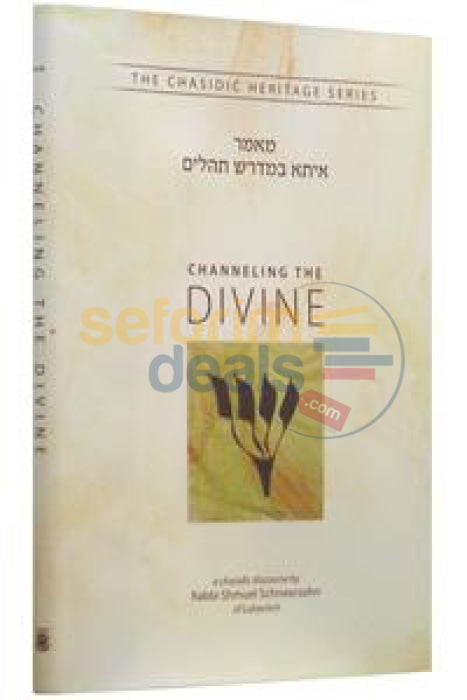 Channeling The Divine - Issa Bemidrash Tillim Chasidic Heritage Series