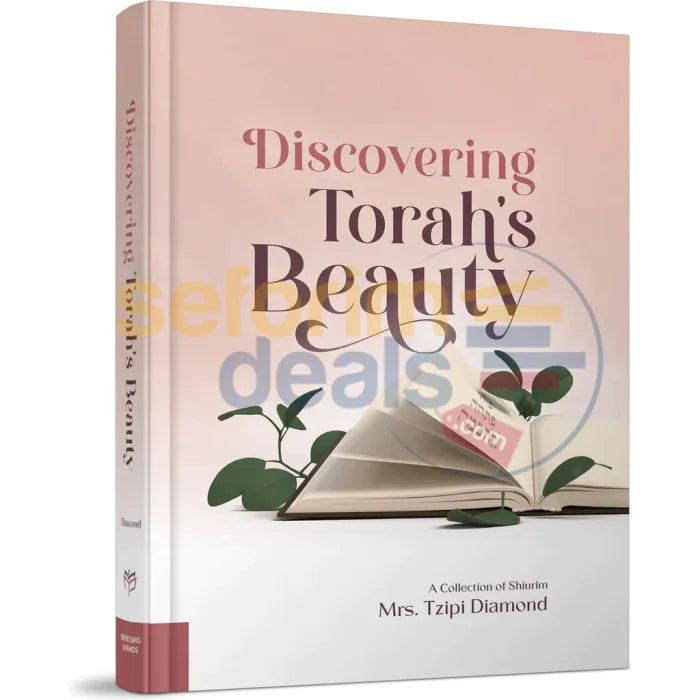 Discovering Torahs Beauty: A Collection Of Shiurim