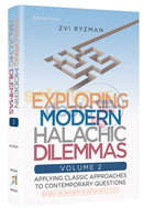 Exploring Modern Halachic Dilemmas - Vol. 2