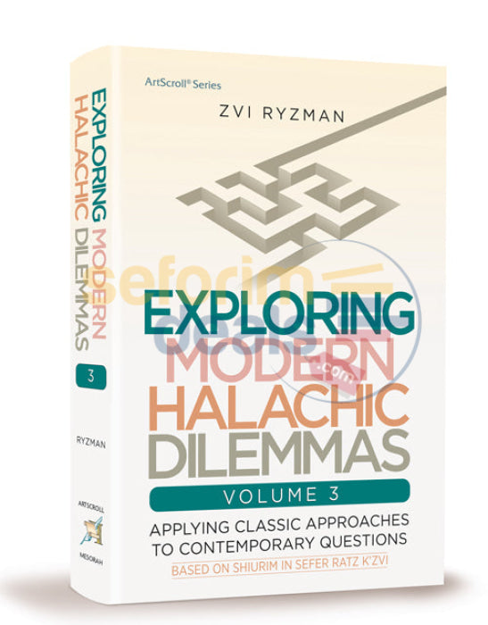 Exploring Modern Halachos Dilemmas - Vol. 3