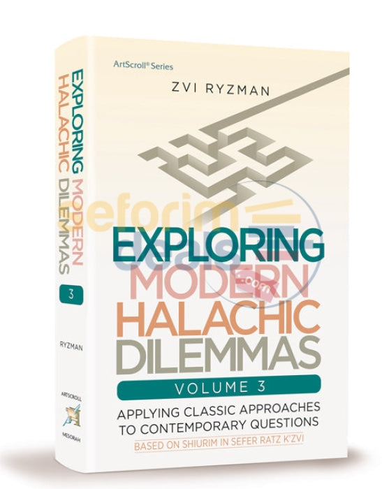Exploring Modern Halachos Dilemmas - Vol. 3