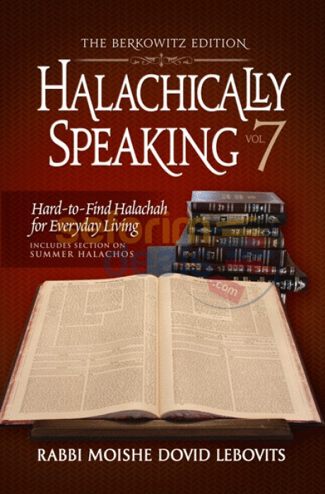 Halachically Speaking - Vol. 7