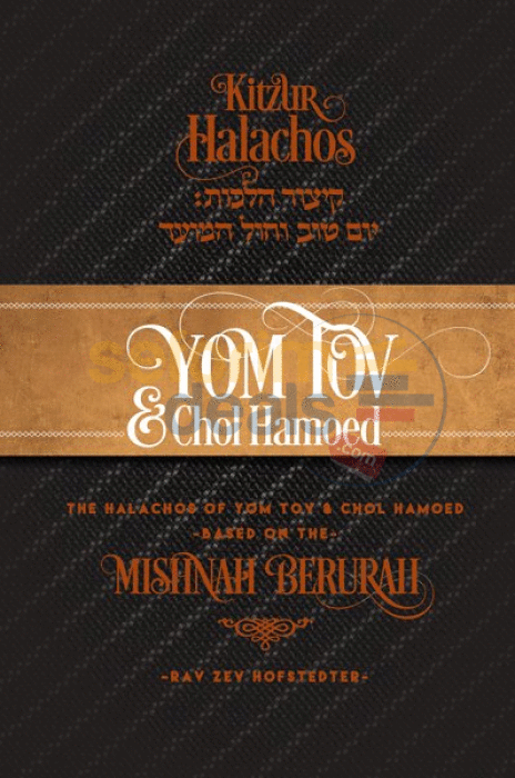 Kitzur Halachos - Yom Tom & Chol Hamoed