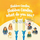 Shabbos Candles Shabbos Candles What Do You See?