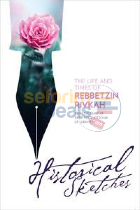 The Life And Times Of Rebbetzin Rivkah - Historical Sketches