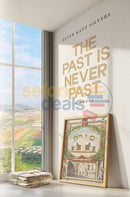 The Past is Never Past
