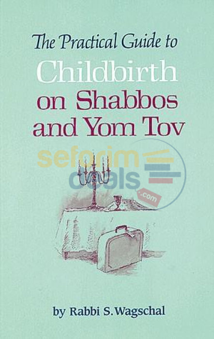 The Practical Guide To Childbirth On Shabbos And Yom Tov