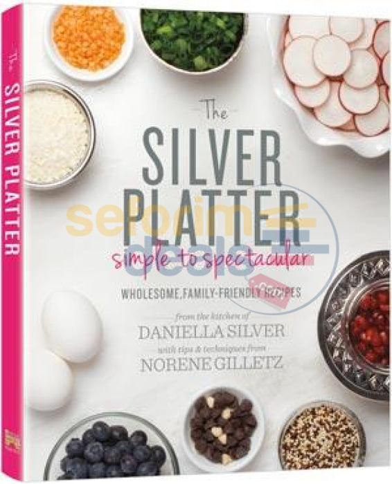 The Silver Platter: Simple To Spectacular - Cookbook