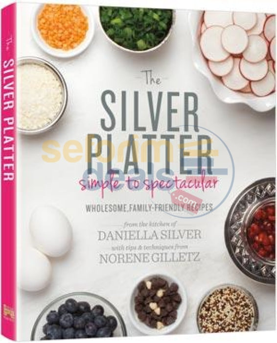 The Silver Platter: Simple To Spectacular - Cookbook