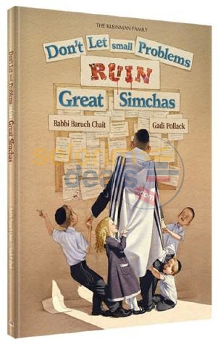 Dont Let Small Problems Ruin Great Simchas