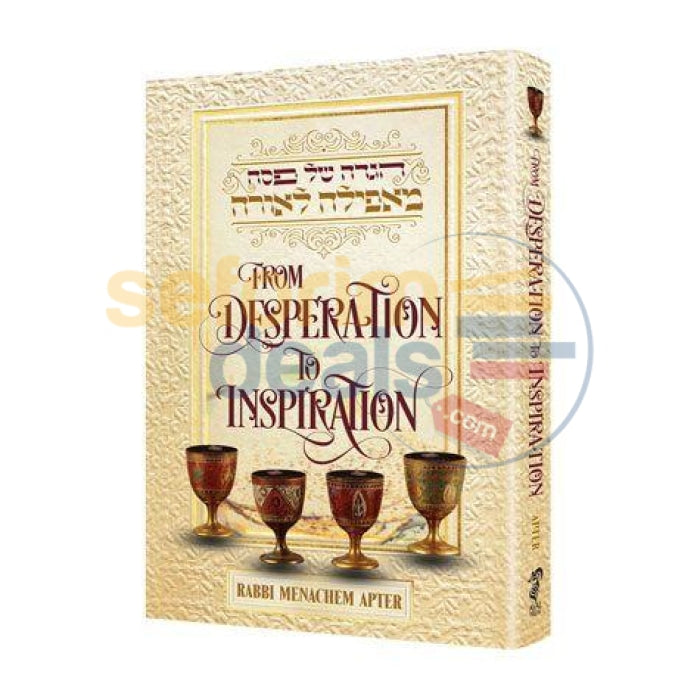 Haggadah - From Desperation To Inspiration