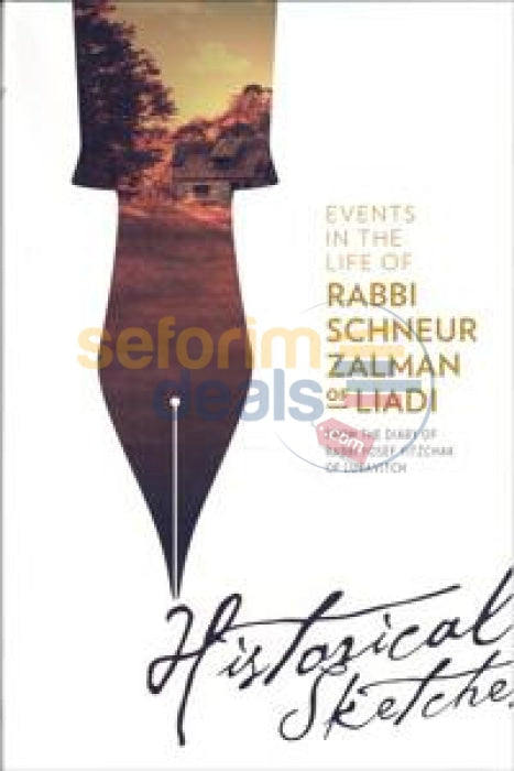 Historical Sketches - Events In The Life Of Rabbi Schneur Zalman Liadi