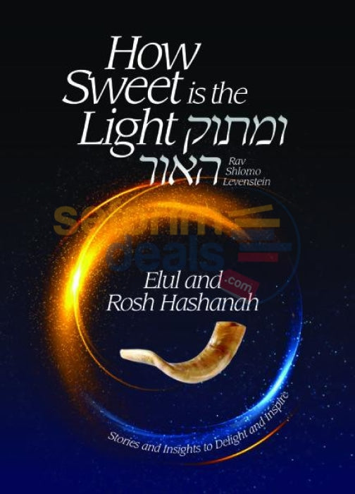 How Sweet Is The Light - Umasok Haor Elul And Rosh Hashanah