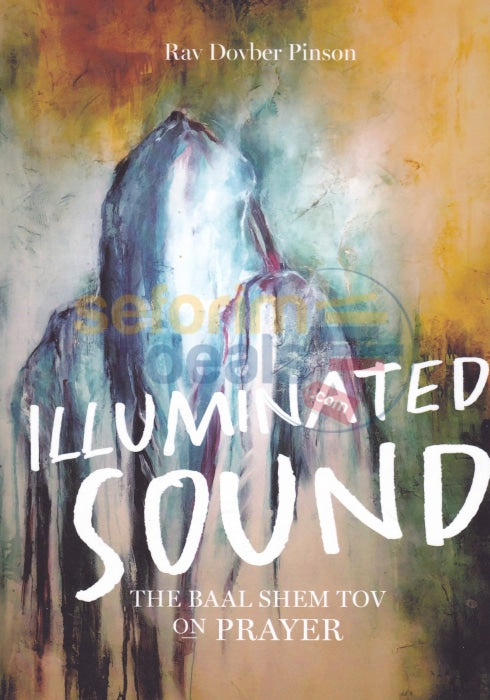 Illuminated Sound - The Baal Shem Tov On Prayer Books