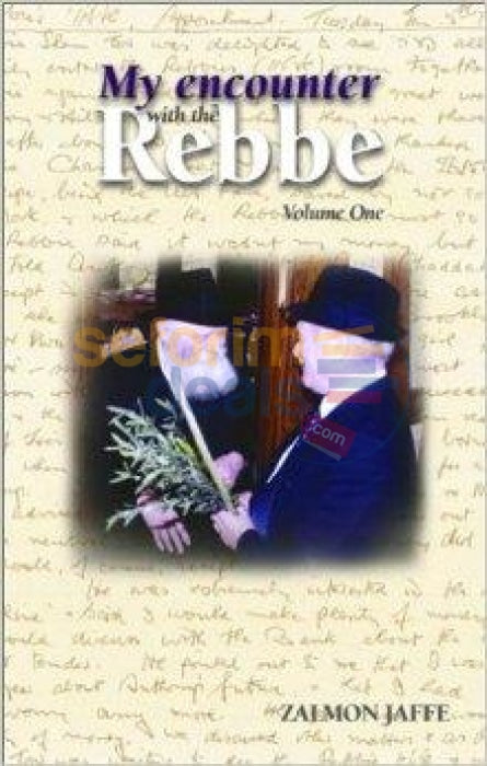 My Encounter With The Rebbe Vol. 1 - Zalman Jaffee