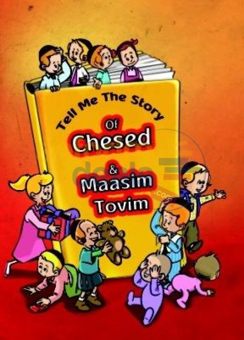 Tell Me The Story Of Chesed & Maasim Tovim