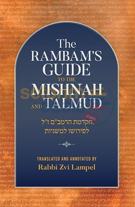 The Rambams Guide To The Mishnah And Talmud