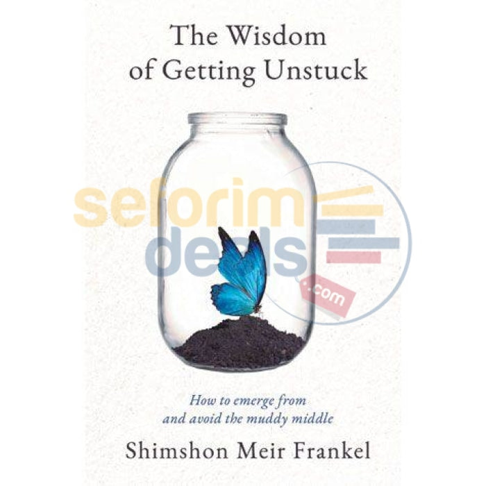 The Wisdom Of Getting Unstuck